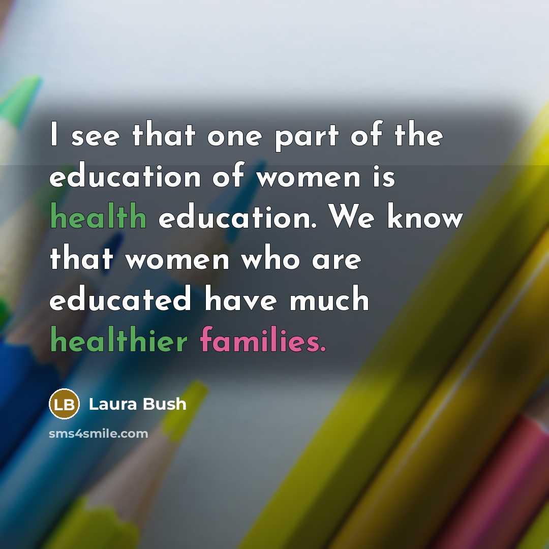 “I see that one part of the education of women…” quote by Laura Bush