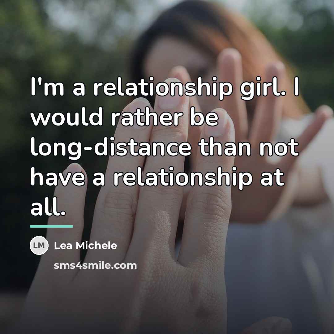 “I'm a relationship girl. I would rather be long-distance than…” quote by Lea Michele