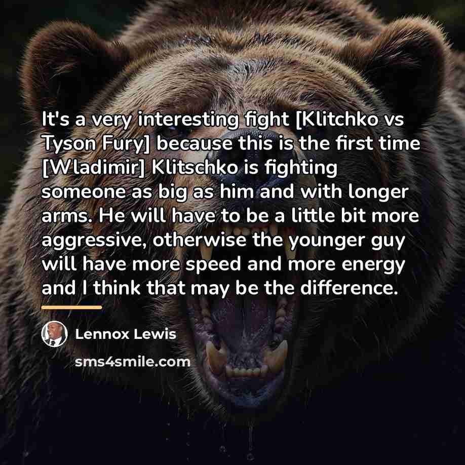 “It's a very interesting fight [Klitchko vs Tyson Fury] because…” quote by Lennox Lewis