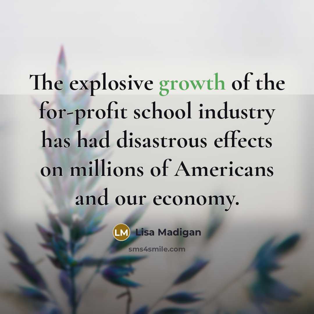 “The explosive growth of the for-profit school industry has had…” quote by Lisa Madigan