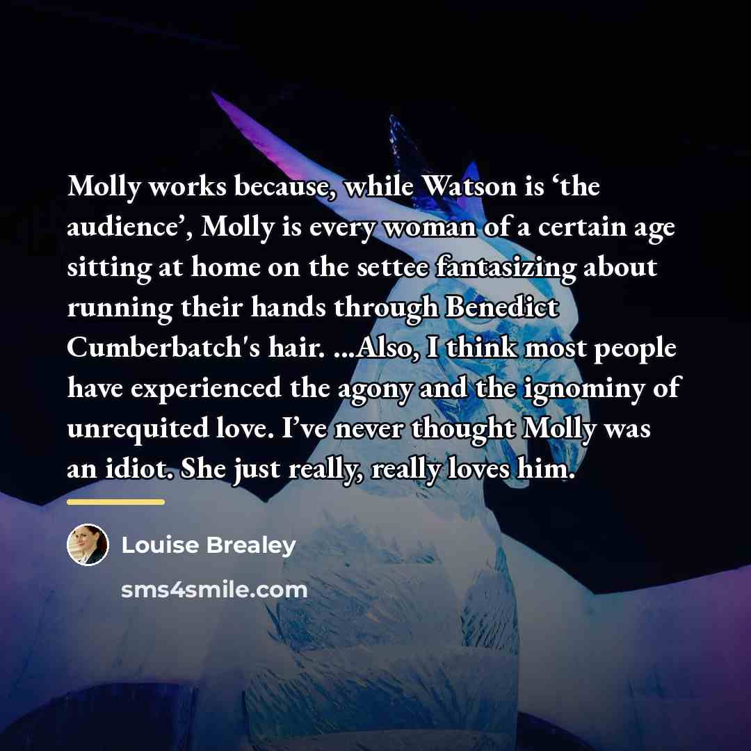 “Molly works because, while Watson is ‘the audience’, Molly is…” quote by Louise Brealey