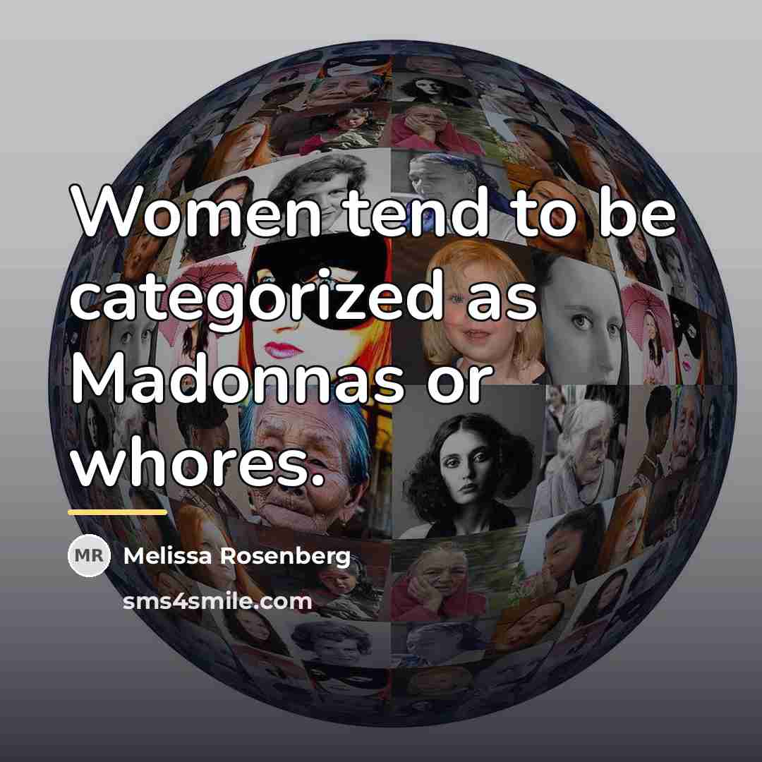 “Women tend to be categorized as Madonnas or whores.…” quote by Melissa Rosenberg