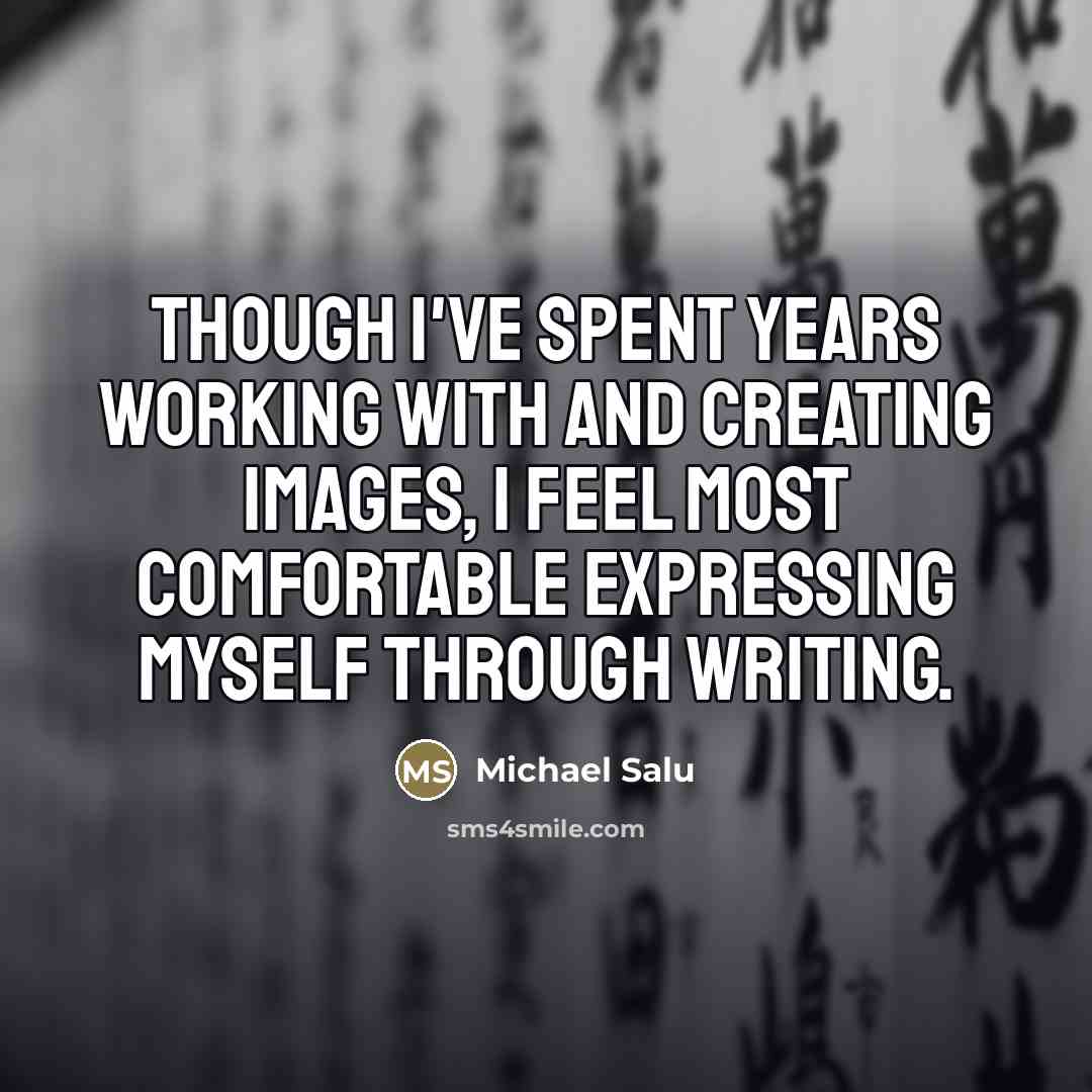 “Though I've spent years working with and creating images, I…” quote by Michael Salu