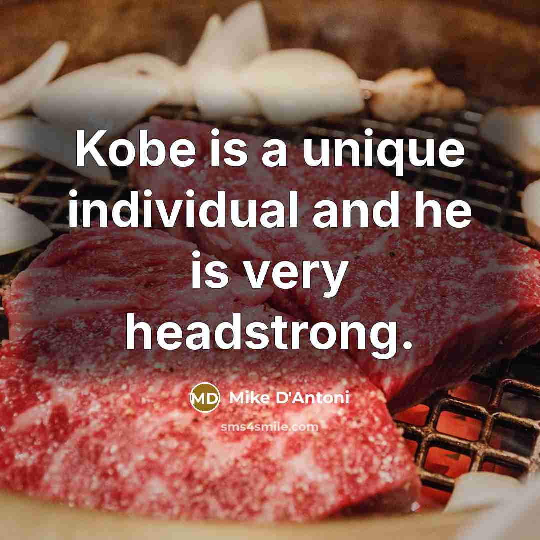 “Kobe is a unique individual and he is very headstrong.…” quote by Mike D'Antoni