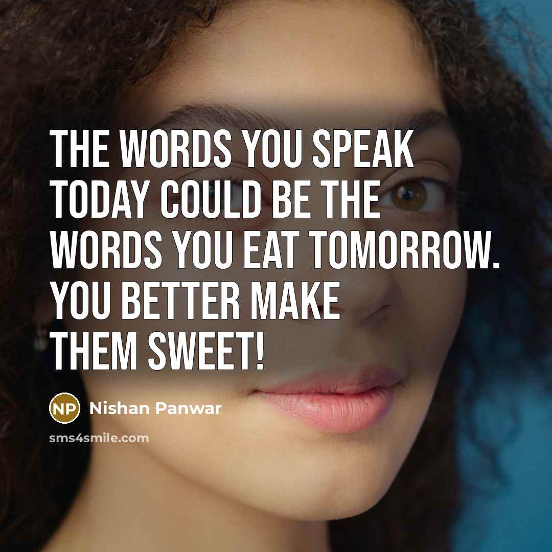 “The words you speak today could be the words you…” quote by Nishan Panwar