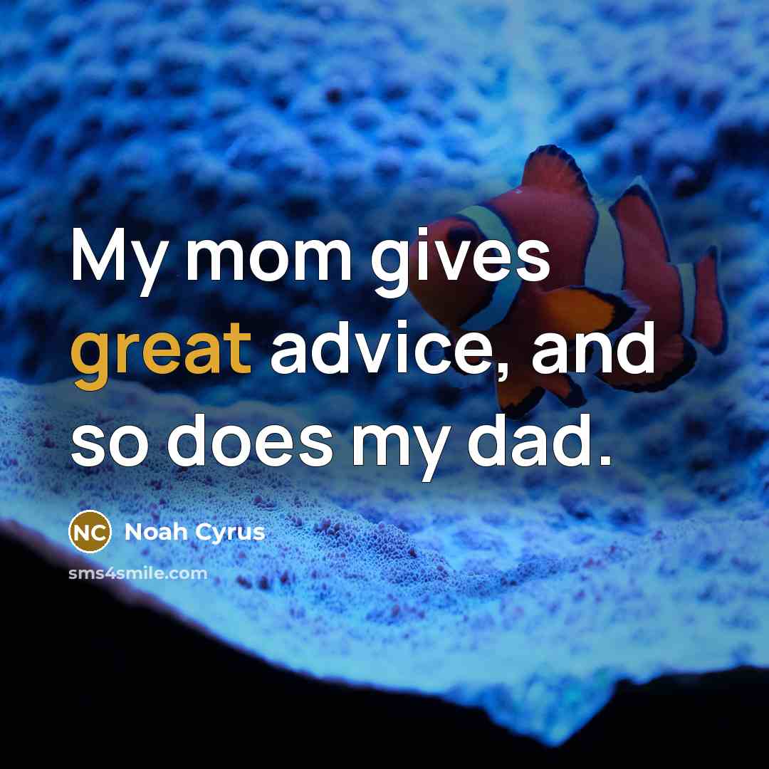 “My mom gives great advice, and so does my dad.…” quote by Noah Cyrus