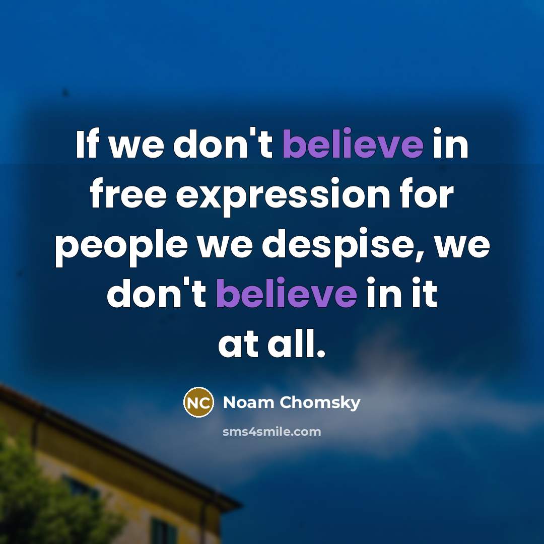 “If we don't believe in free expression for people we…” quote by Noam Chomsky