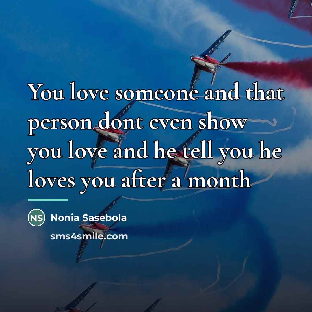 “You love someone and that person dont even show you…” quote by Nonia Sasebola