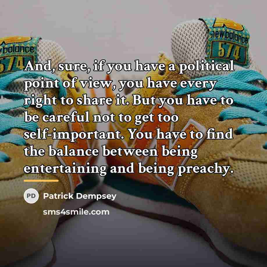 “And, sure, if you have a political point of view,…” quote by Patrick Dempsey