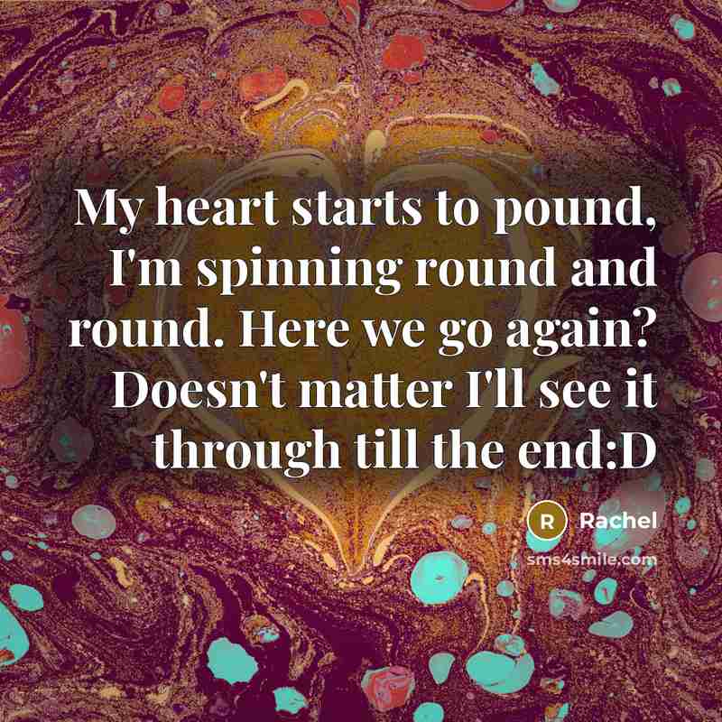 “My heart starts to pound, I'm spinning round and round.…” quote by Rachel