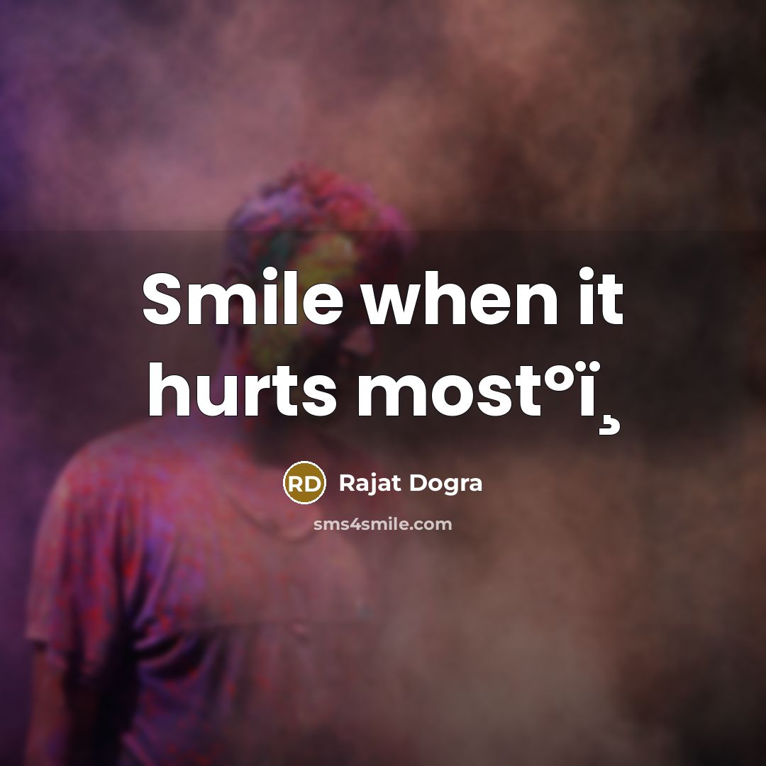“Smile when it hurts mostºï¸…” quote by Rajat Dogra