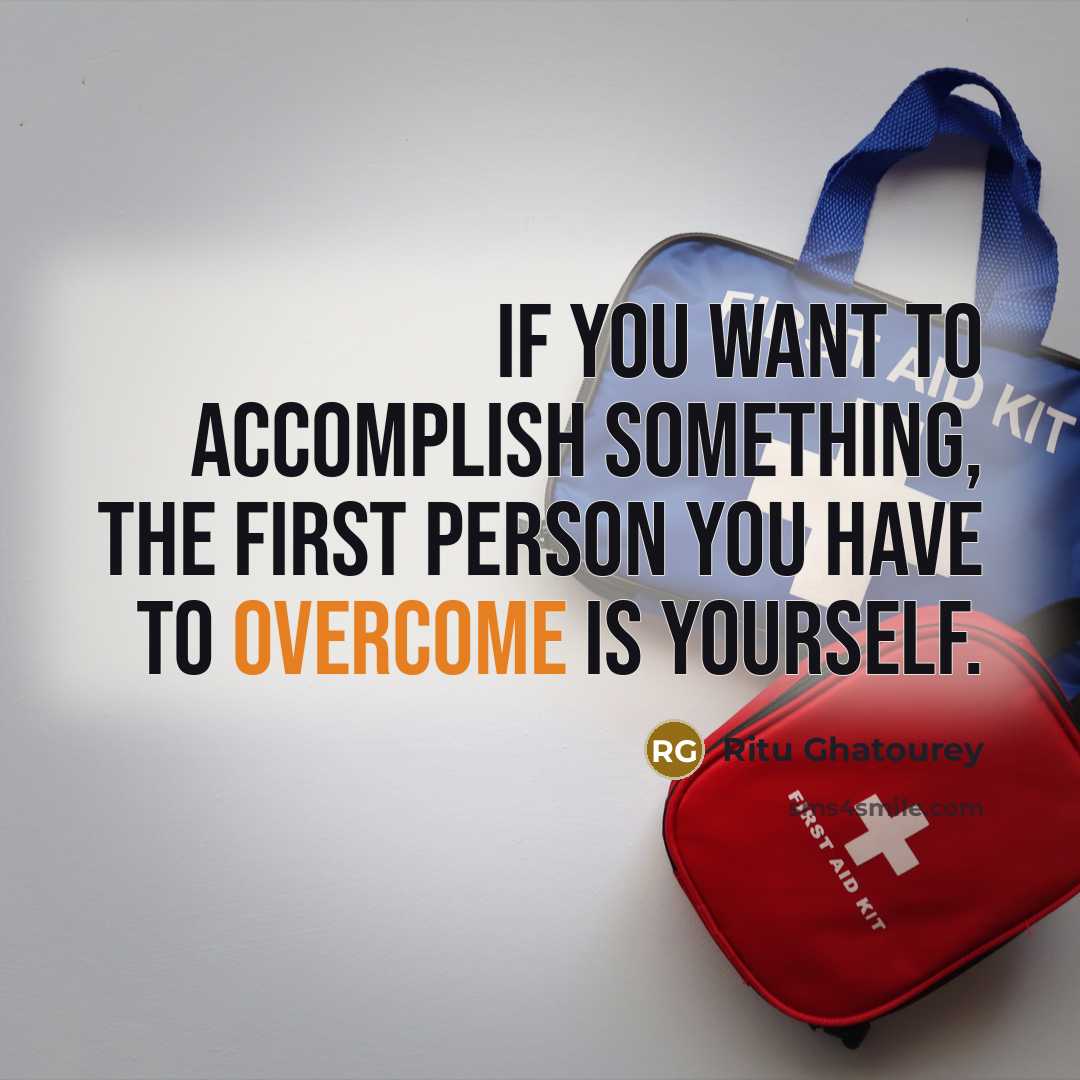 “If you want to accomplish something, the first person you…” quote by Ritu Ghatourey