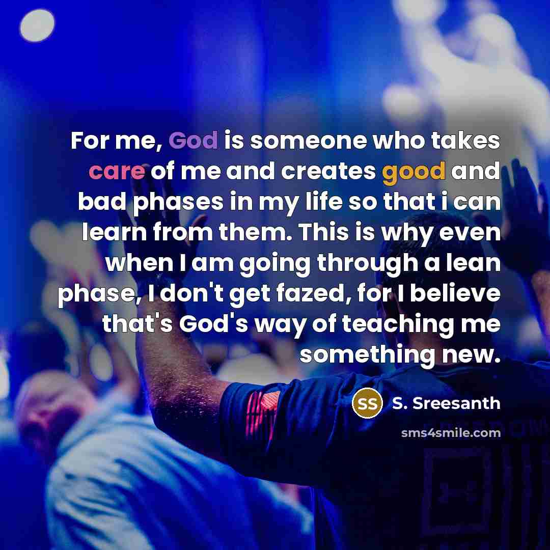 “For me, God is someone who takes care of me…” quote by S. Sreesanth