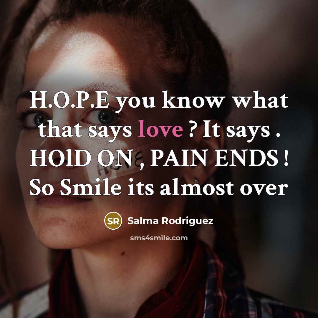 “H.O.P.E you know what that says love ? It says…” quote by Salma Rodriguez