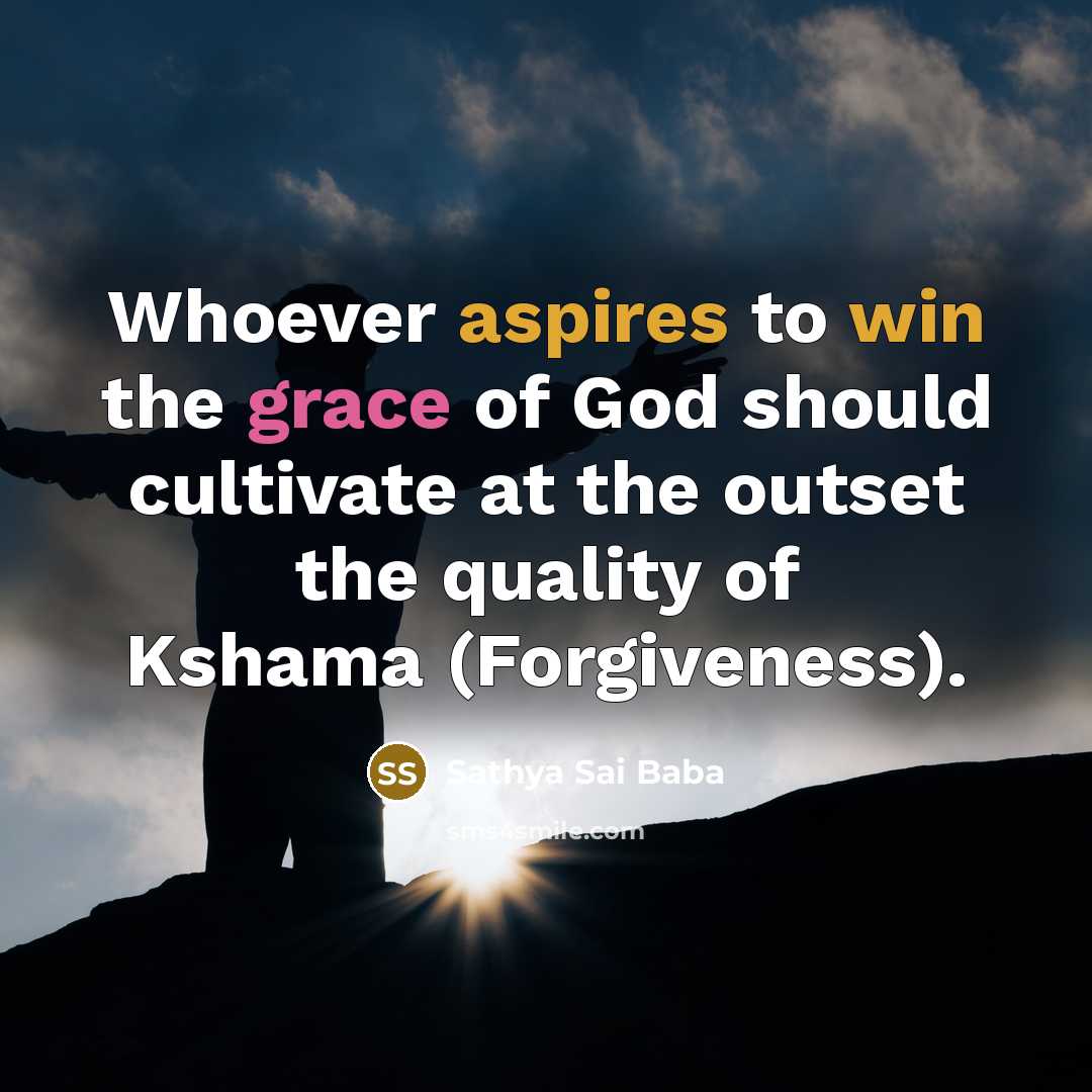 “Whoever aspires to win the grace of God should cultivate…” quote by Sathya Sai Baba