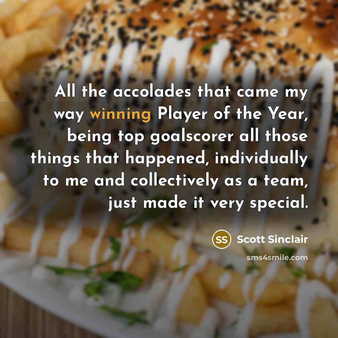 “All the accolades that came my way winning Player of…” quote by Scott Sinclair