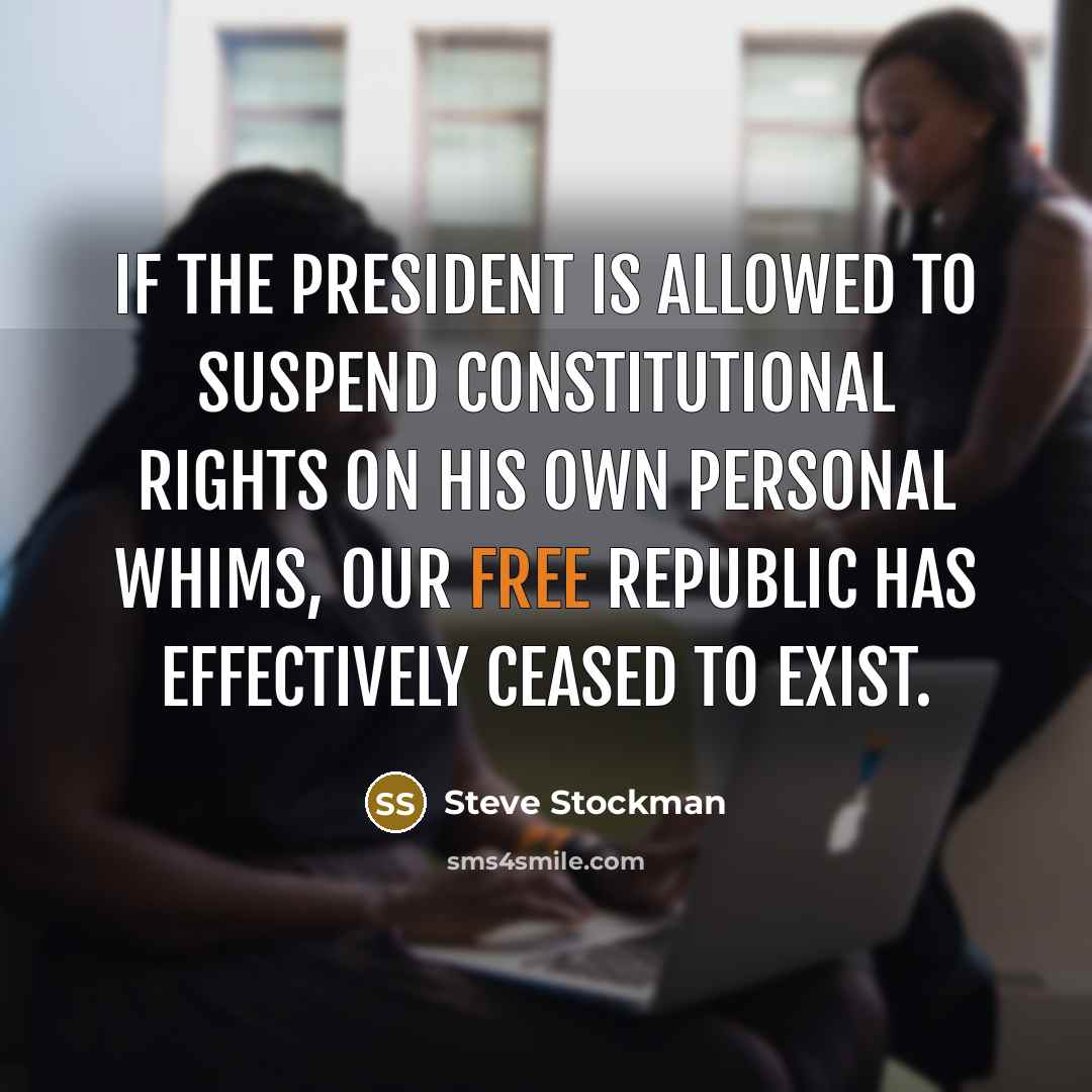 “If the president is allowed to suspend constitutional rights on…” quote by Steve Stockman