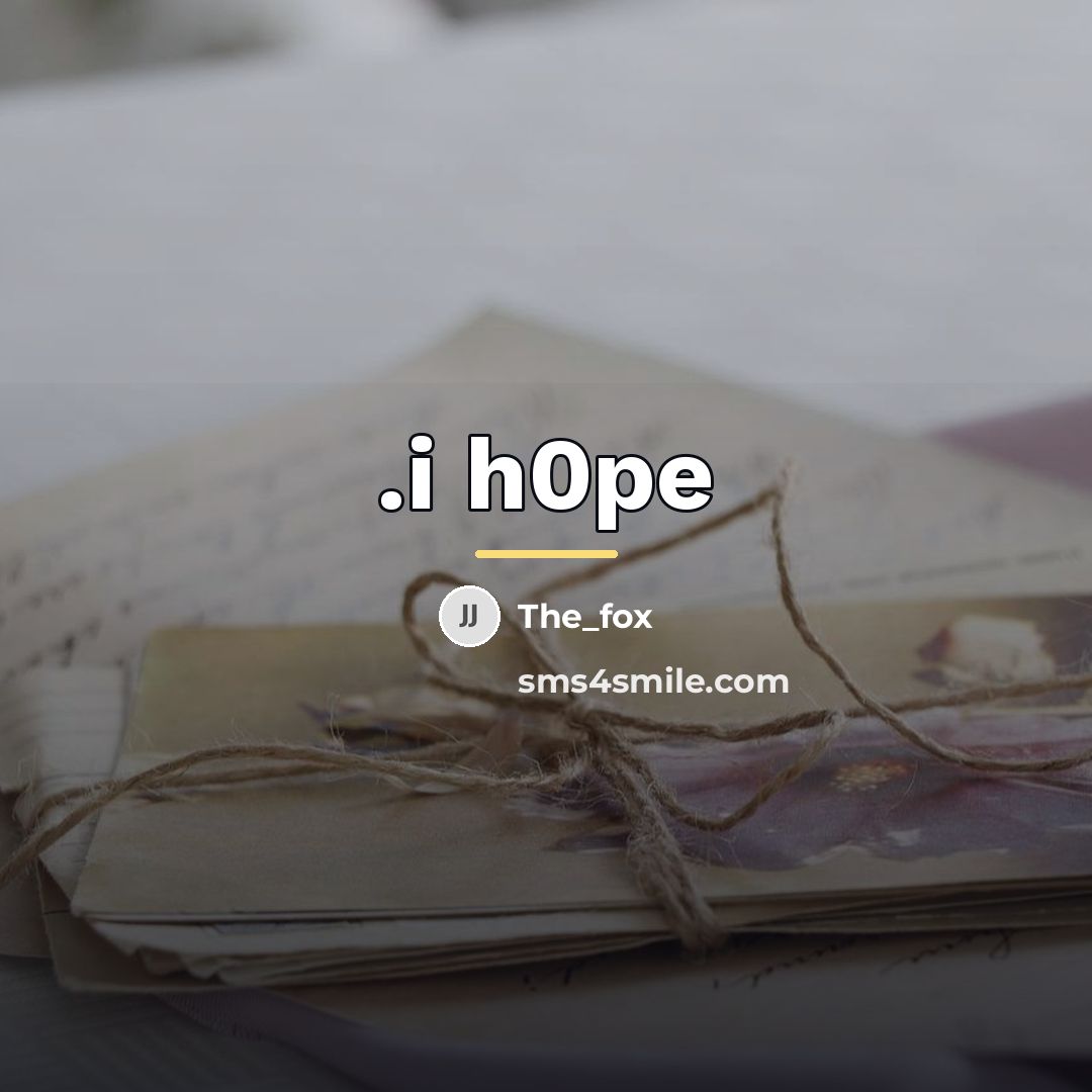 “.i h0pe…” quote by The_fox