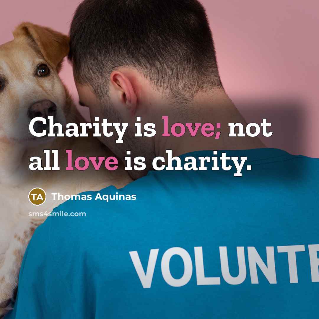 “Charity is love; not all love is charity.…” quote by Thomas Aquinas