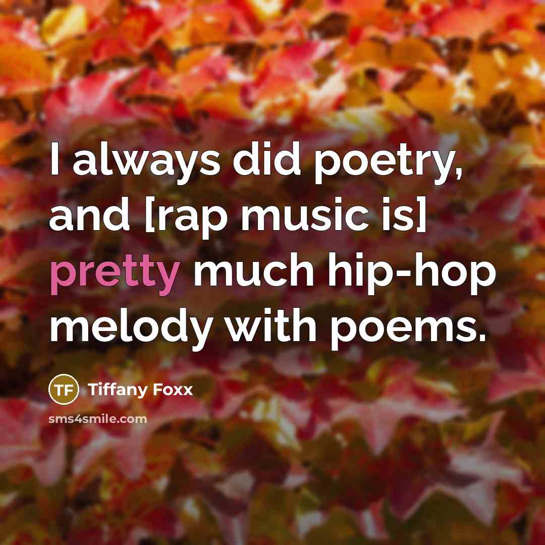 “I always did poetry, and [rap music is] pretty much…” quote by Tiffany Foxx