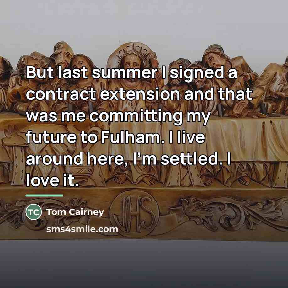 “But last summer I signed a contract extension and that…” quote by Tom Cairney