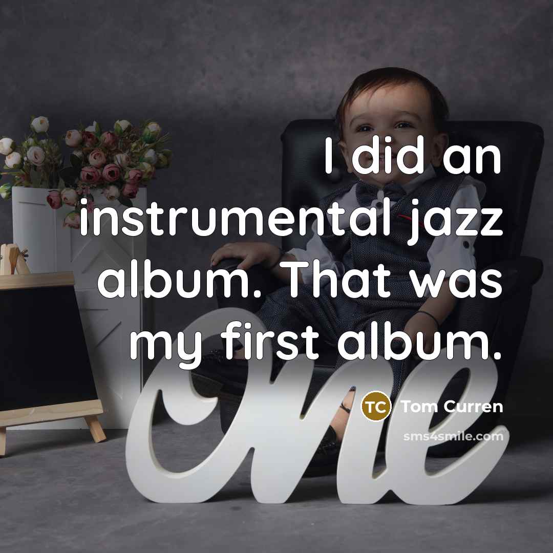“I did an instrumental jazz album. That was my first…” quote by Tom Curren