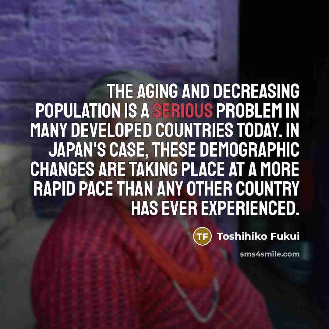 “The aging and decreasing population is a serious problem in…” quote by Toshihiko Fukui