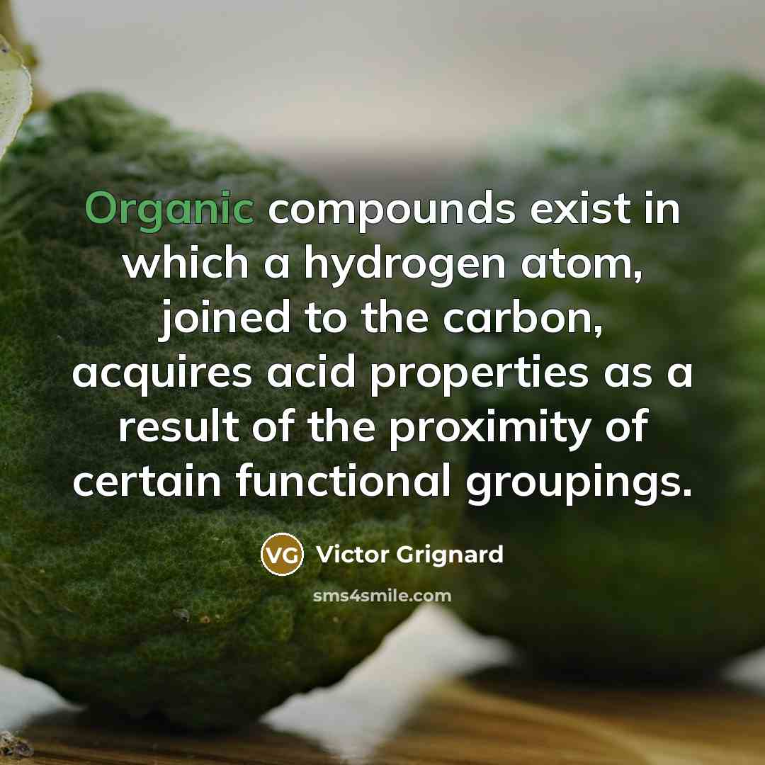 “Organic compounds exist in which a hydrogen atom, joined to…” quote by Victor Grignard