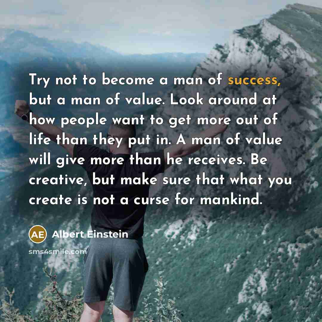 “Try not to become a man of success, but a…” quote by Albert Einstein