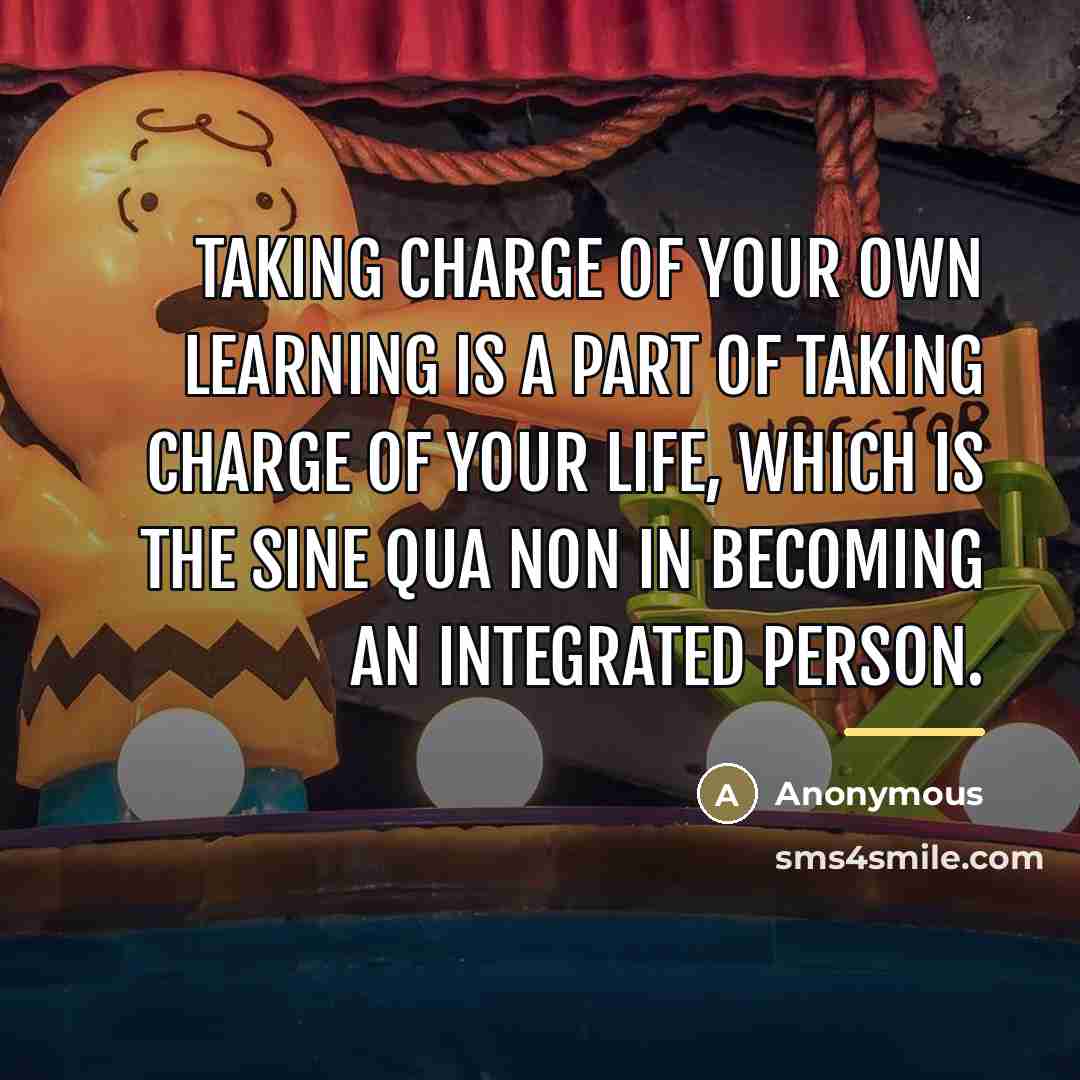 “Taking charge of your own learning is a part of…” quote by Anonymous
