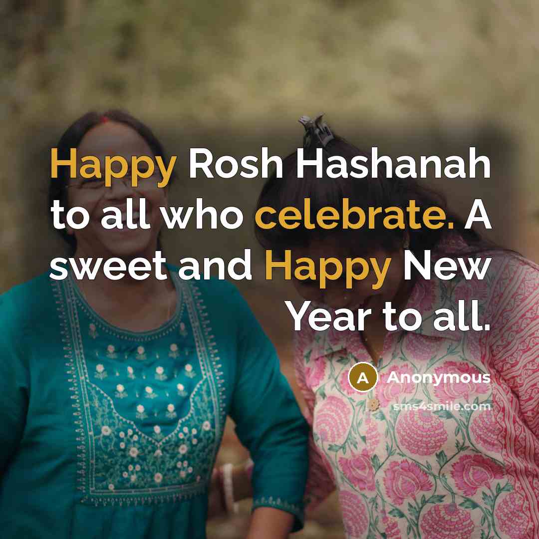 “Happy Rosh Hashanah to all who celebrate. A sweet and Happy New Year to all.” quote by Anonymous
