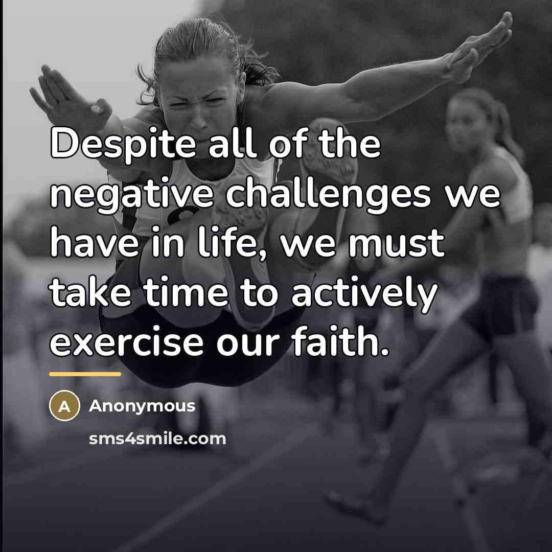 “Despite all of the negative challenges we have in life,…” quote by Anonymous