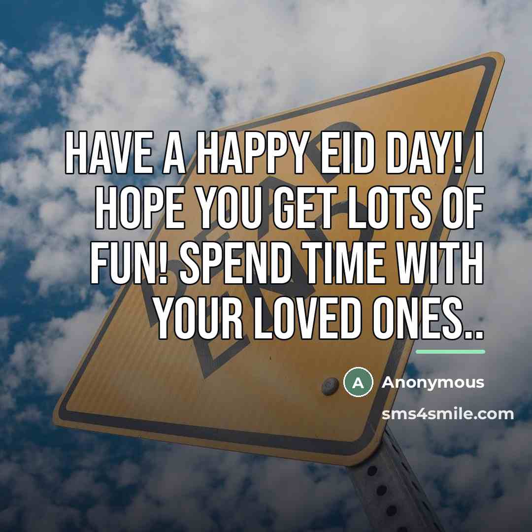 “Have a Happy Eid Day! I hope you get lots…” quote by Anonymous