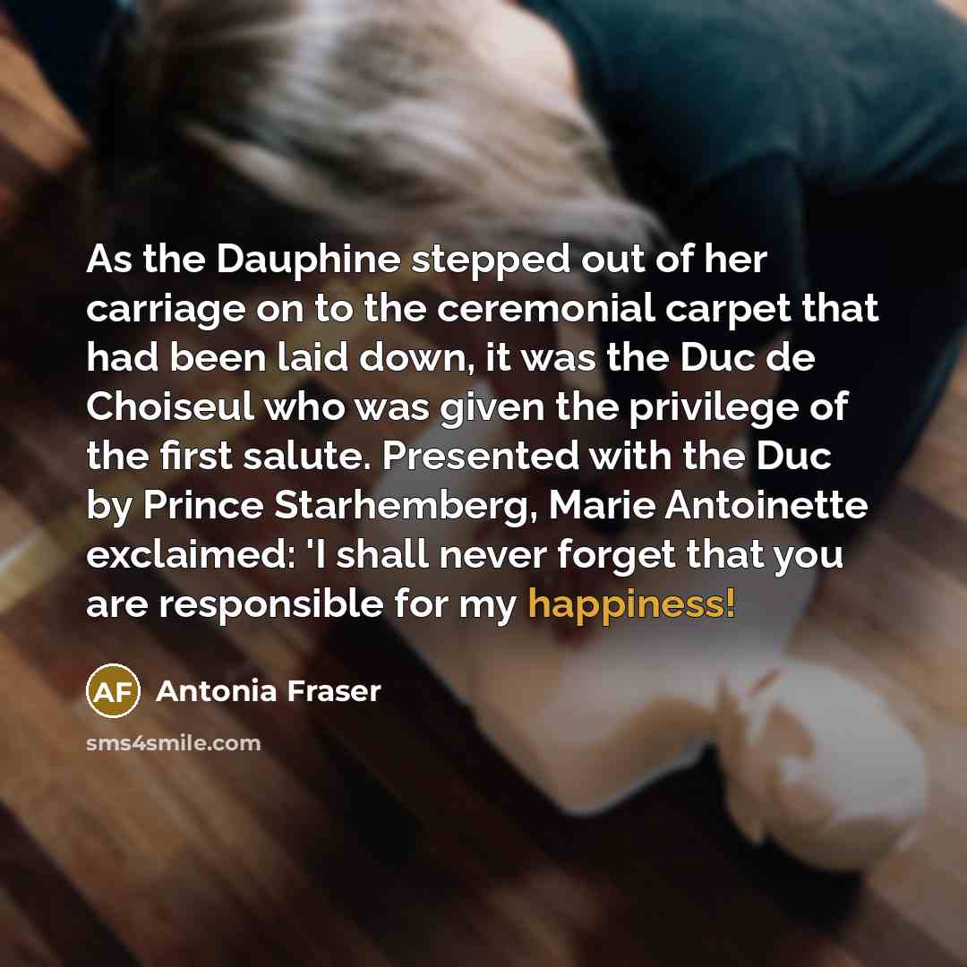 “As the Dauphine stepped out of her carriage on to…” quote by Antonia Fraser