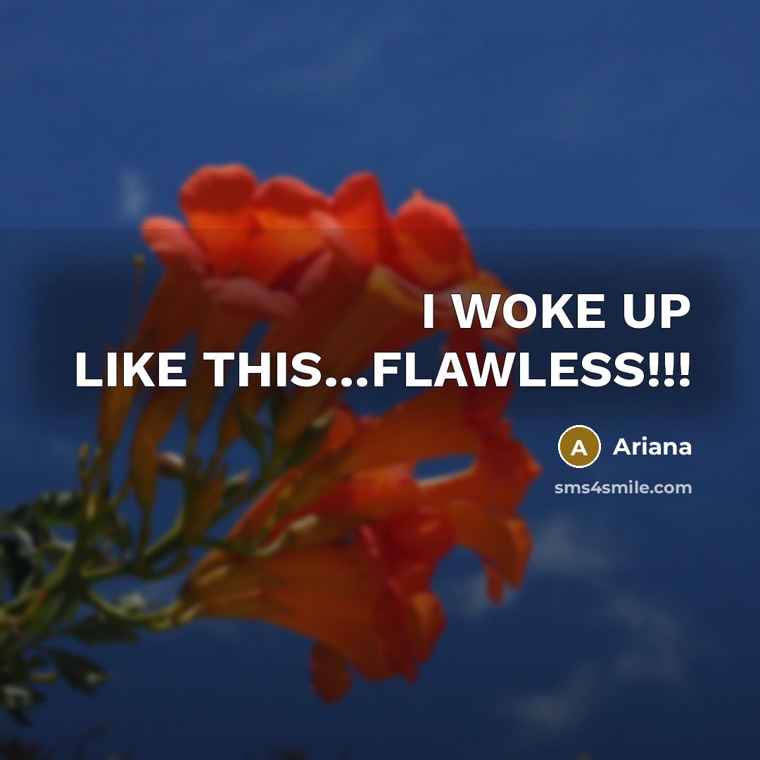 “I WOKE UP LIKE THIS........FLAWLESS!!!…” quote by Ariana