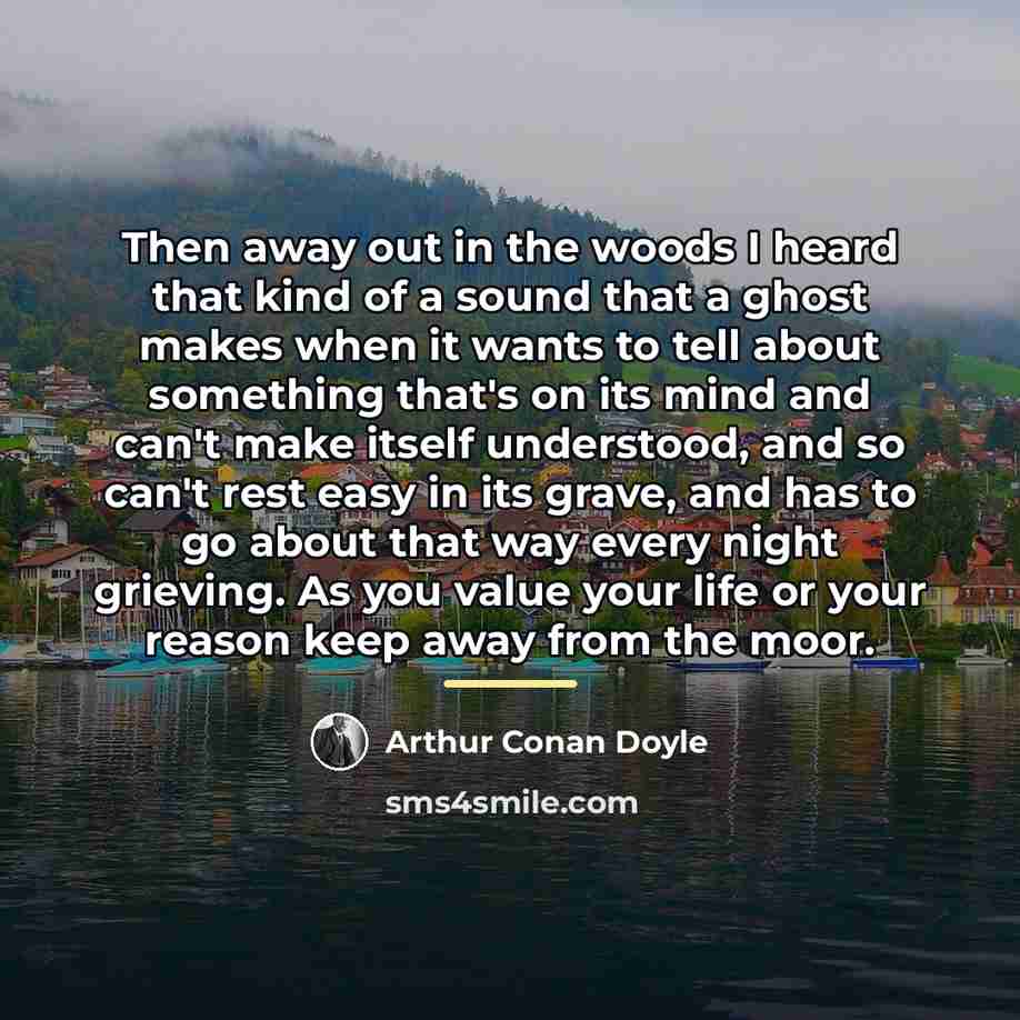 “Then away out in the woods I heard that kind…” quote by Arthur Conan Doyle