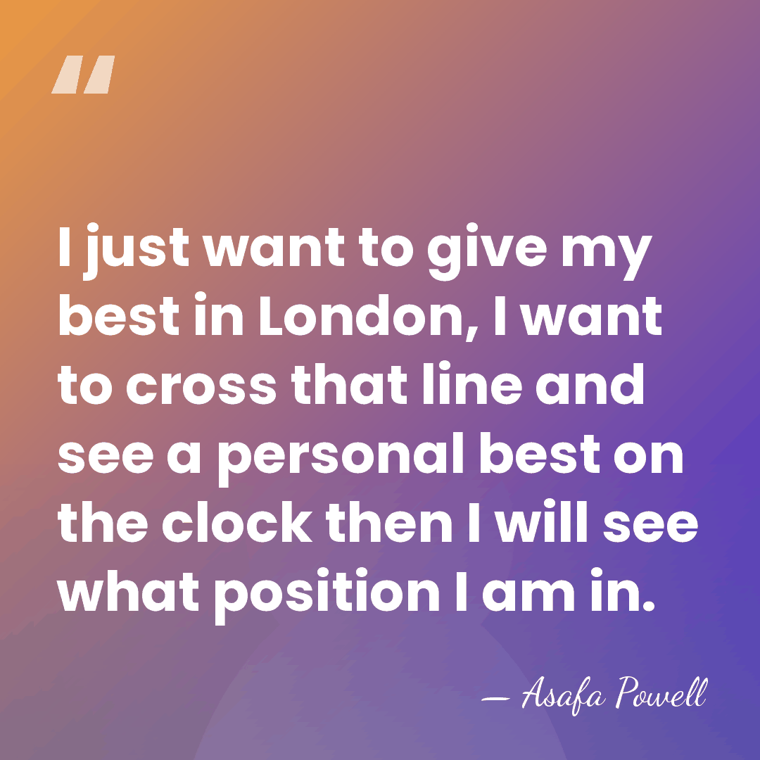 I just want to give my best in London, I want to&hellip; - Asafa Powell