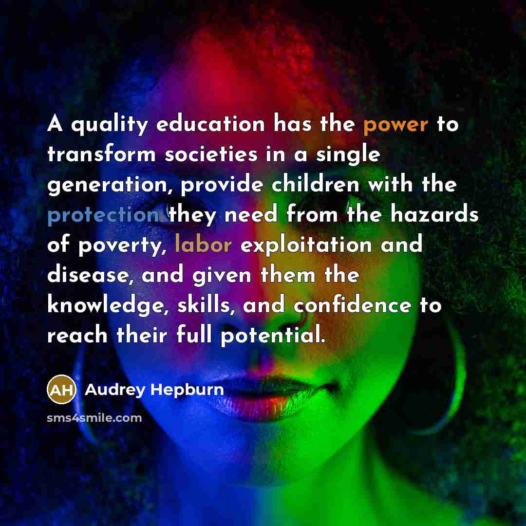“A quality education has the power to transform societies in…” quote by Audrey Hepburn