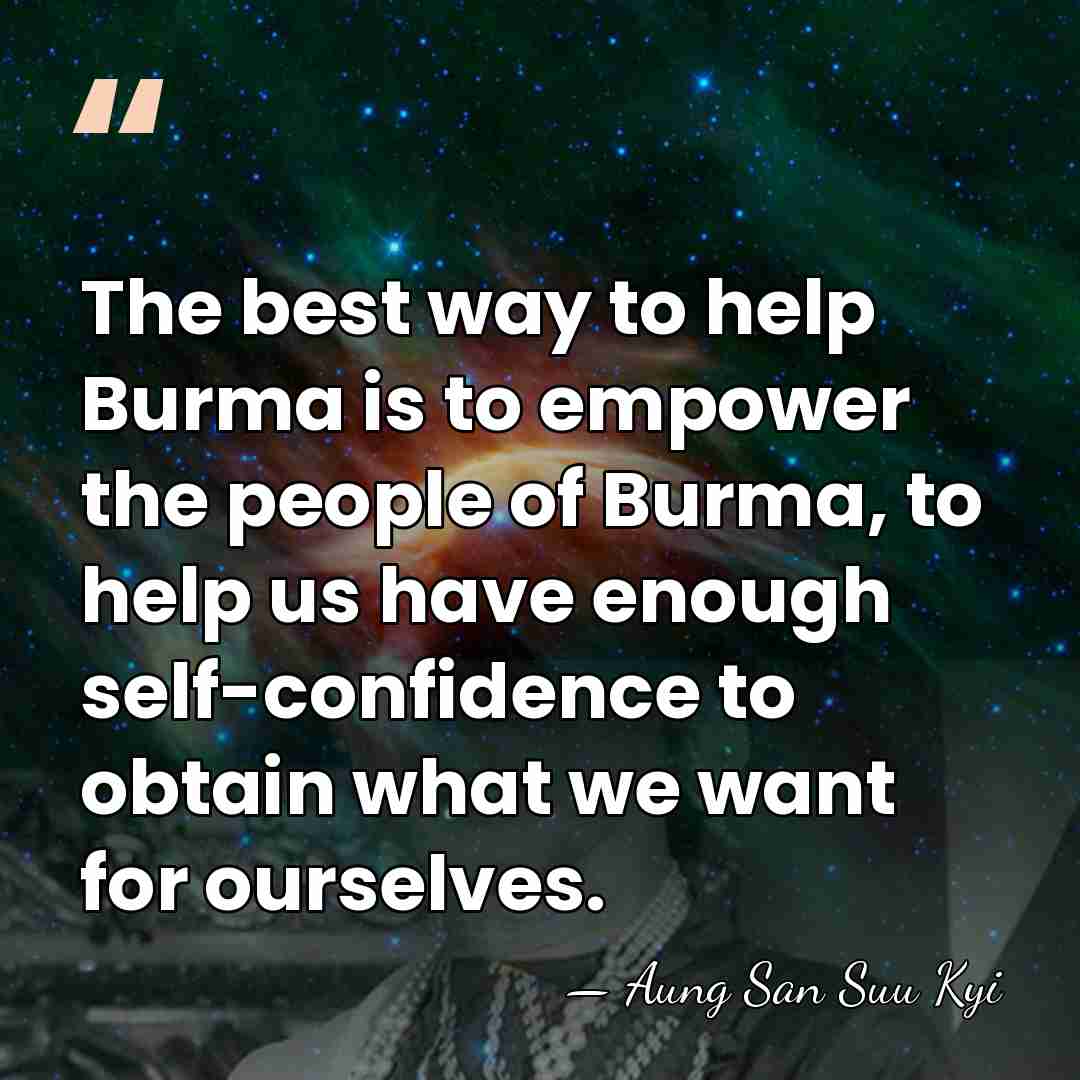 The best way to help Burma is to empower the people of&hellip; - Aung San Suu Kyi