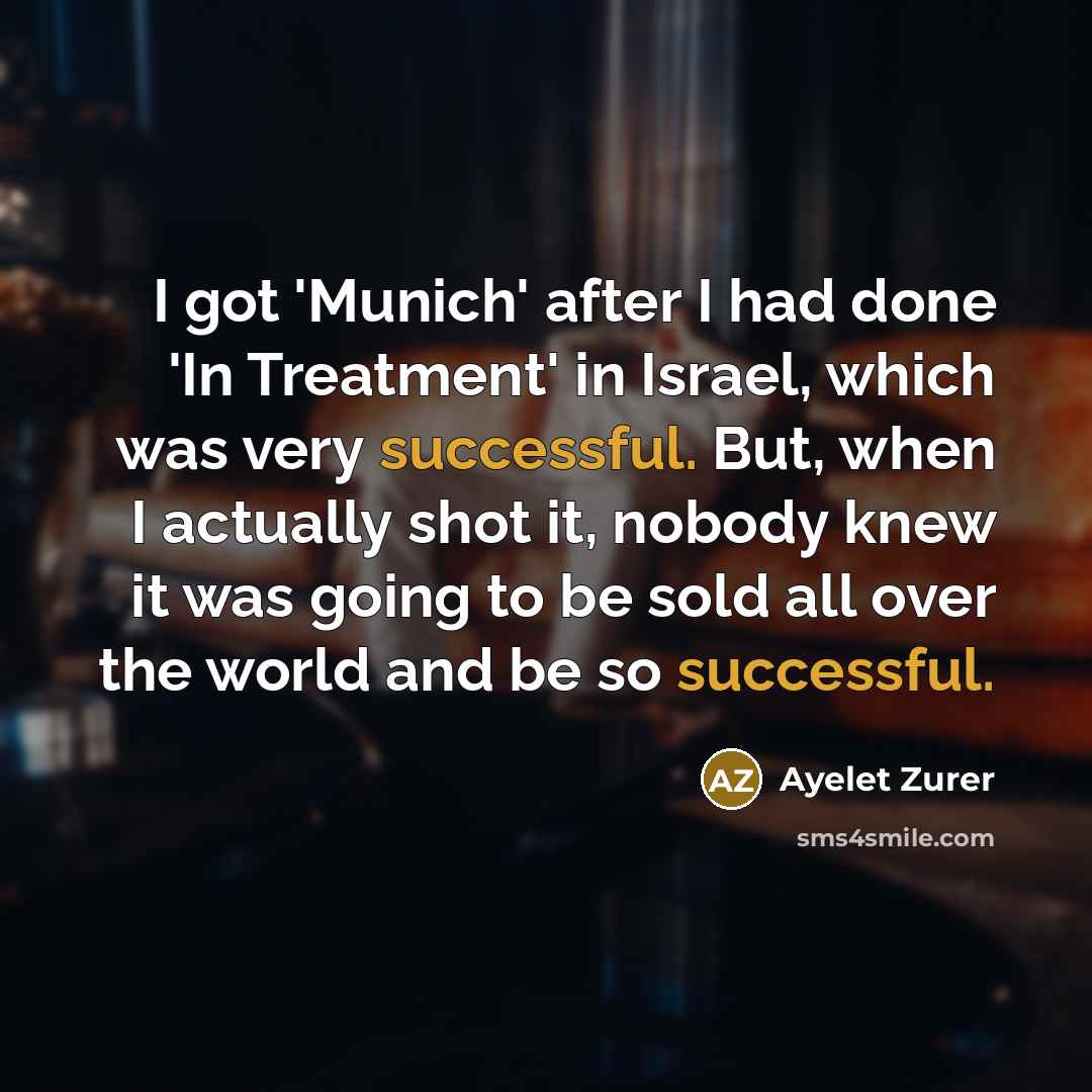 “I got 'Munich' after I had done 'In Treatment' in…” quote by Ayelet Zurer