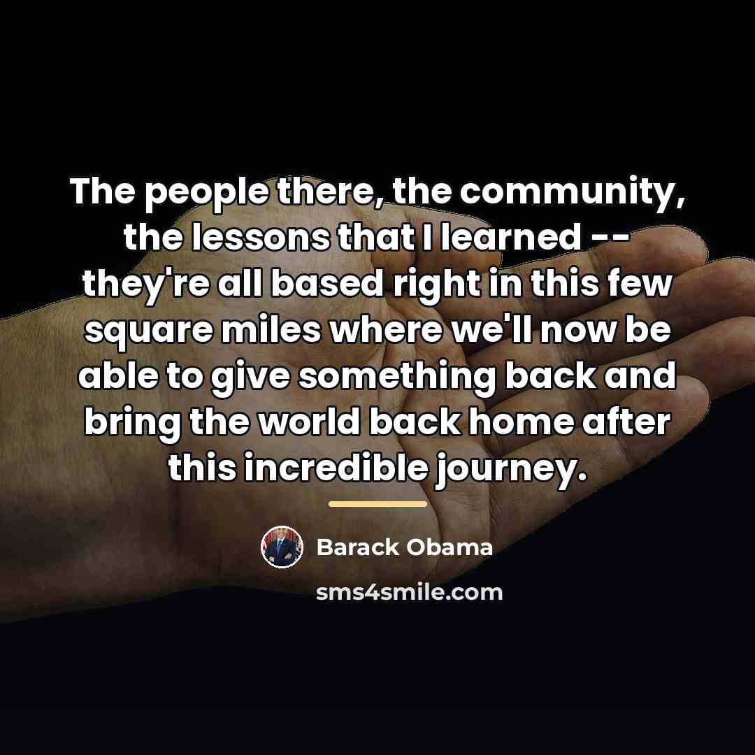“The people there, the community, the lessons that I learned…” quote by Barack Obama