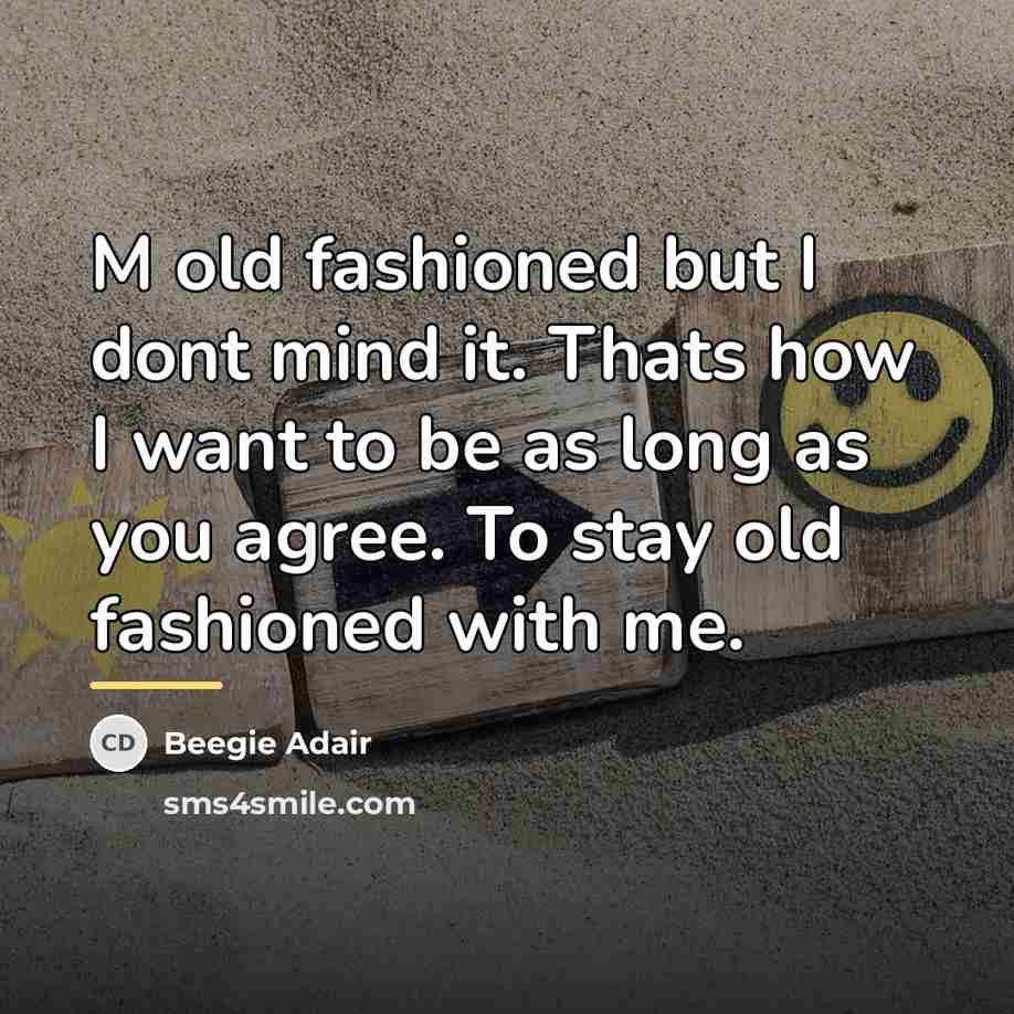 “M old fashioned but I dont mind it. Thats how…” quote by Beegie Adair
