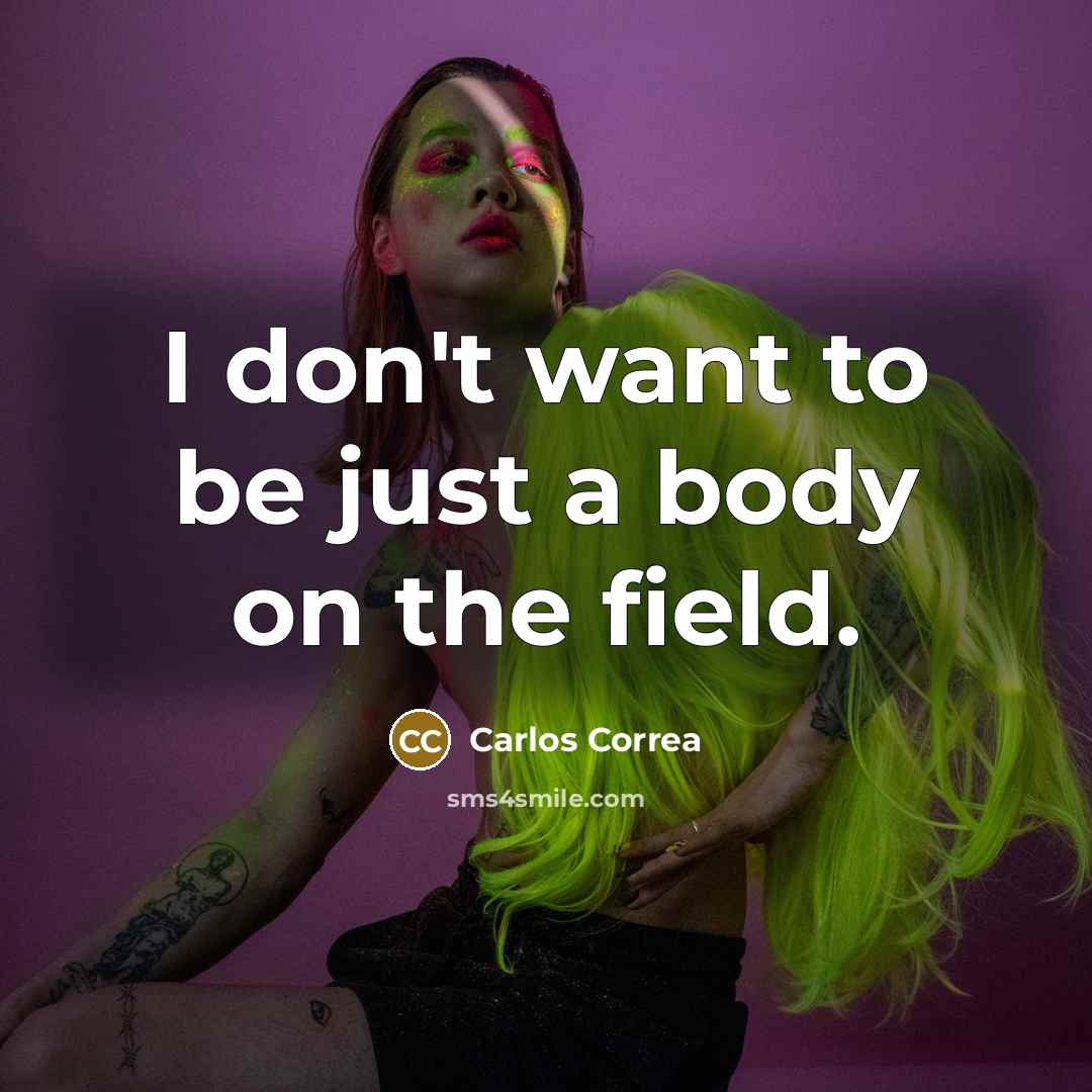“I don't want to be just a body on the…” quote by Carlos Correa