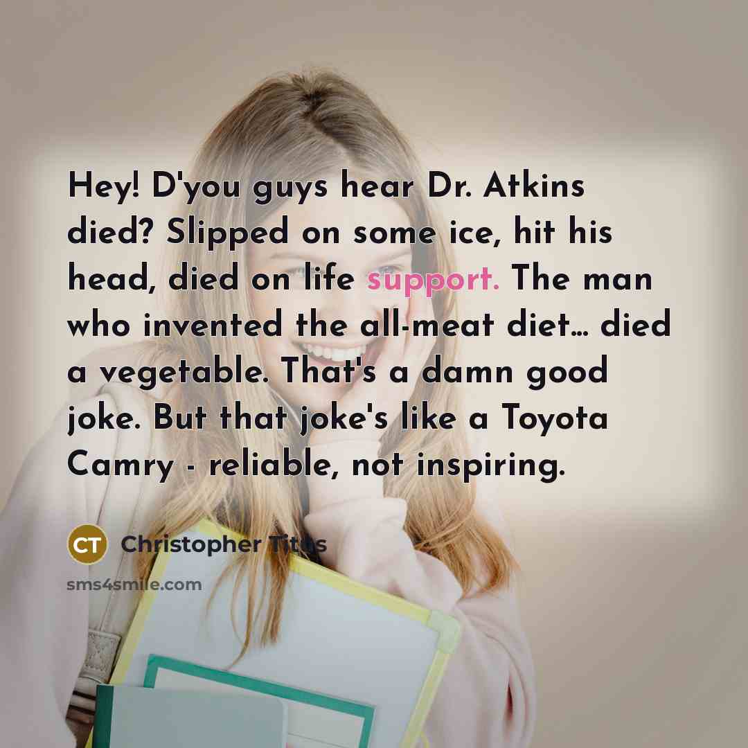 “Hey! D'you guys hear Dr. Atkins died? Slipped on some…” quote by Christopher Titus