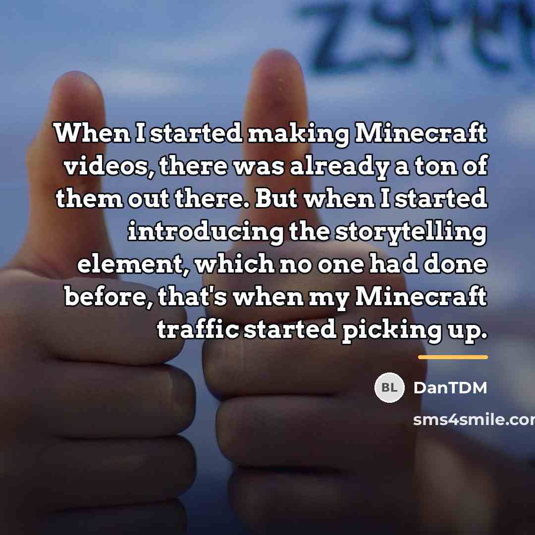 “When I started making Minecraft videos, there was already a…” quote by DanTDM