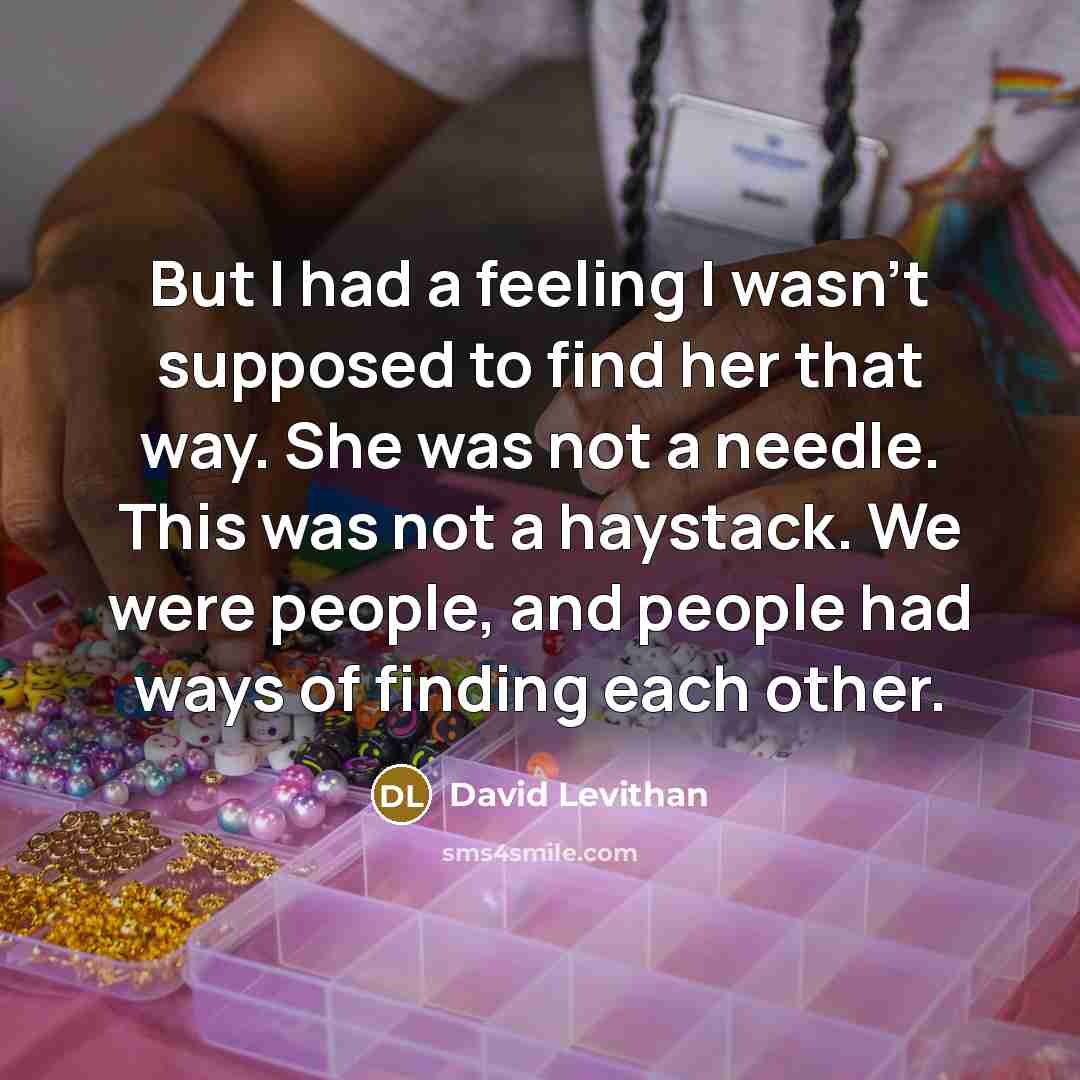 “But I had a feeling I wasn't supposed to find…” quote by David Levithan