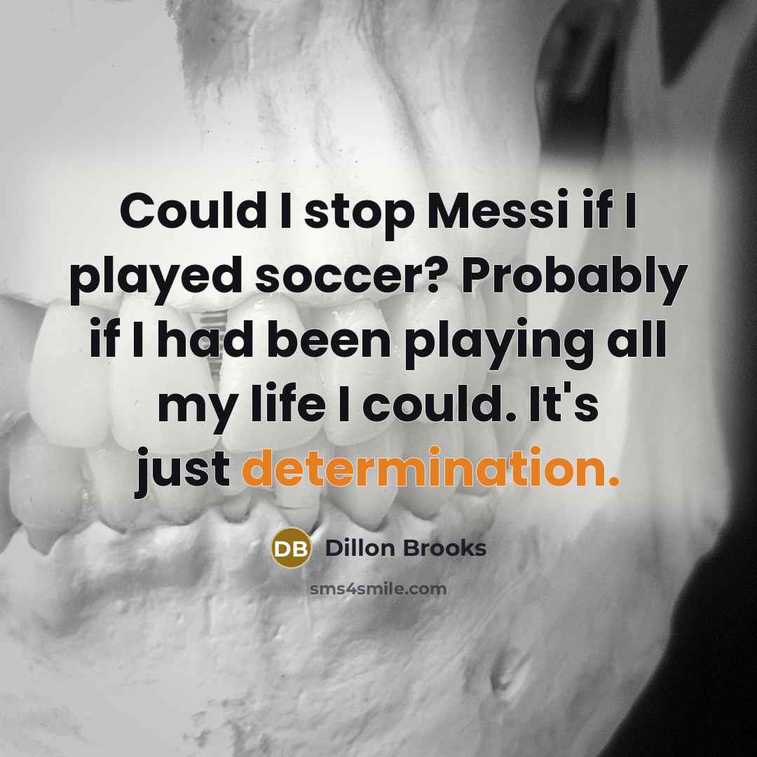 “Could I stop Messi if I played soccer? Probably if…” quote by Dillon Brooks