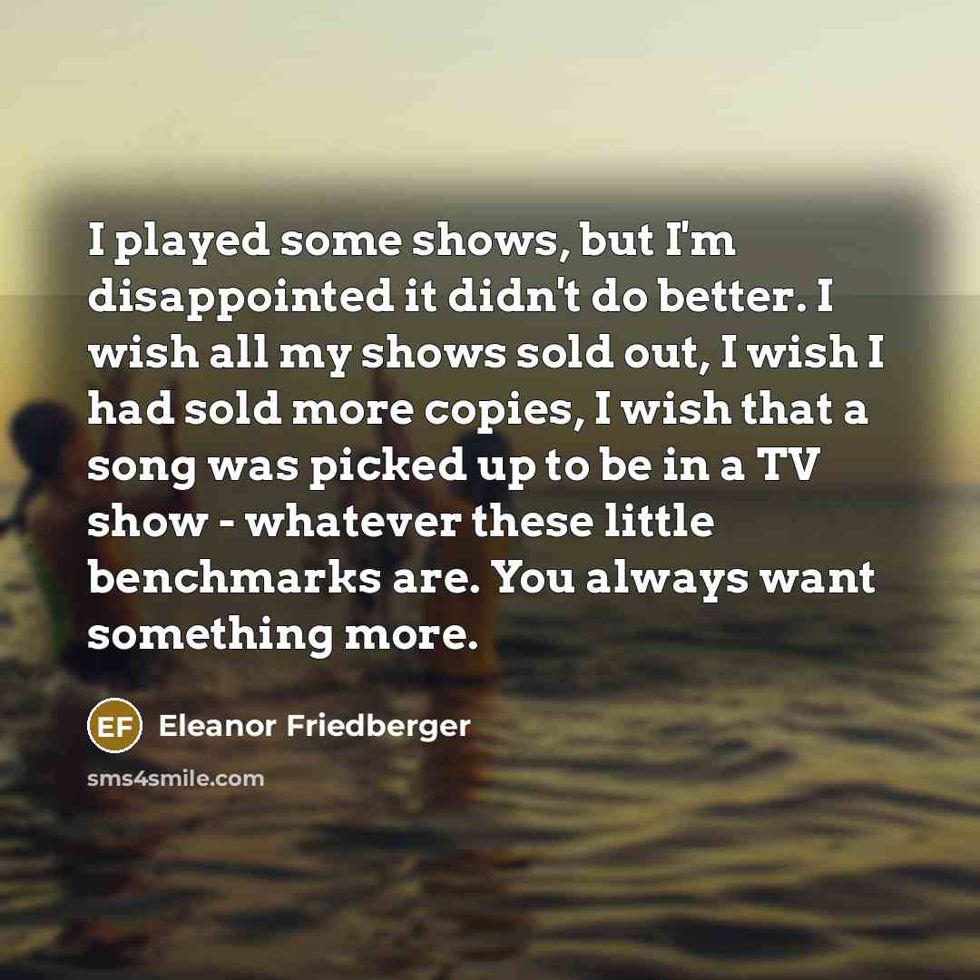 “I played some shows, but I'm disappointed it didn't do…” quote by Eleanor Friedberger
