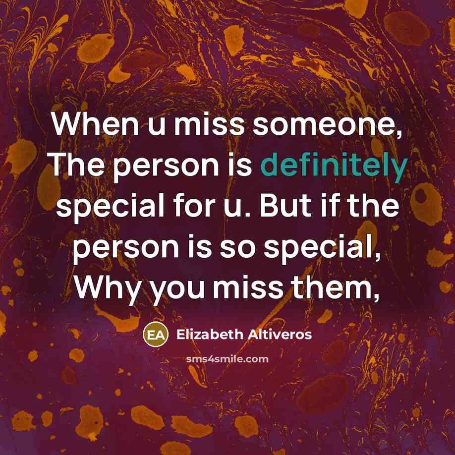 “When u miss someone, The person is definitely special for…” quote by Elizabeth Altiveros