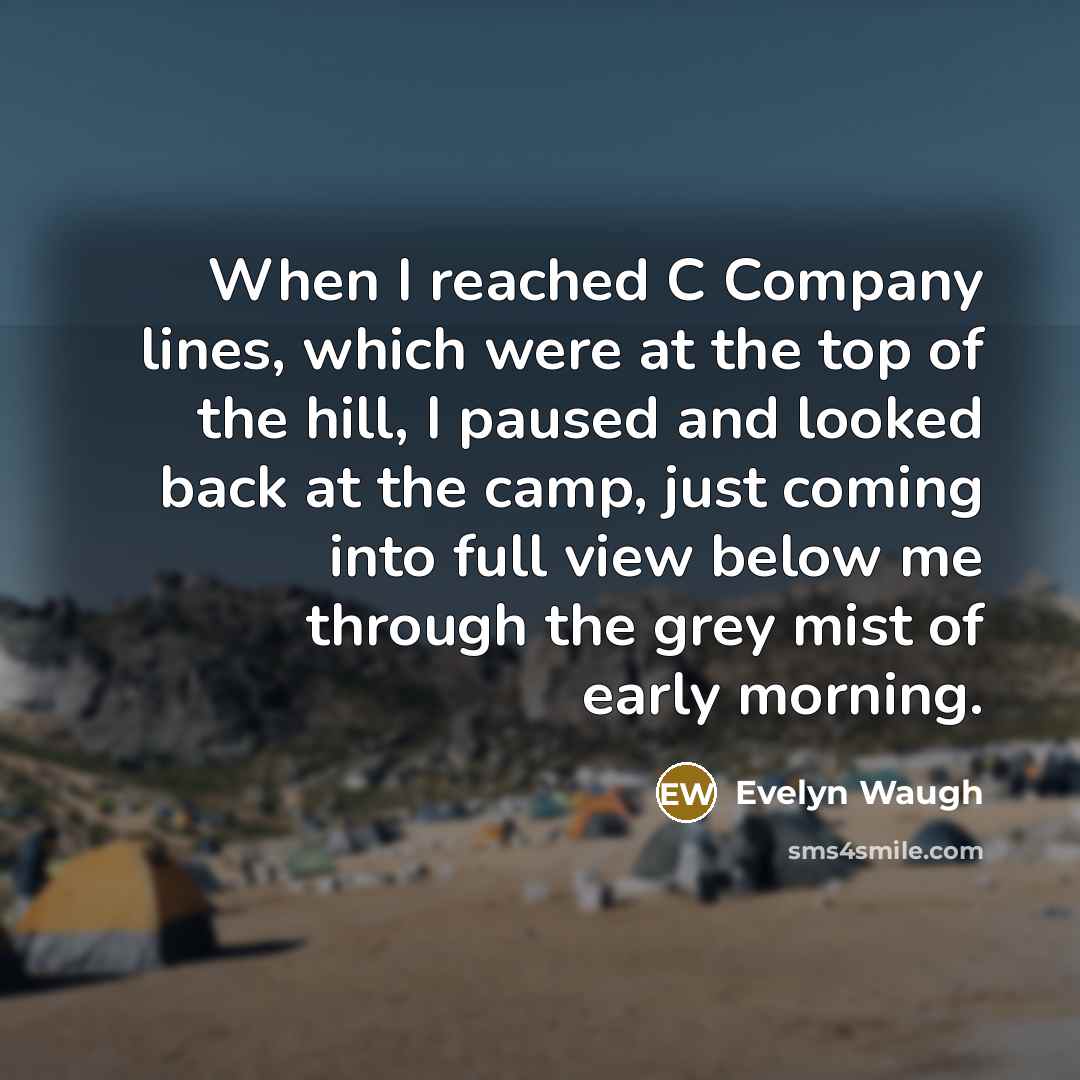 “When I reached C Company lines, which were at the…” quote by Evelyn Waugh